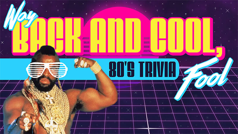 Way Back and Cool Fool 80s Trivia